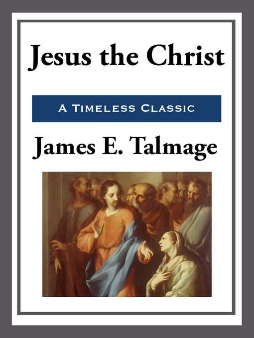 Title details for Jesus the Christ by James E. Talmage - Available